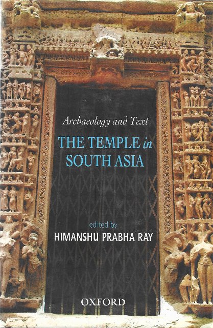 Archaeology and Text: The Temple in South Asia - Himanshu Prabha Ray