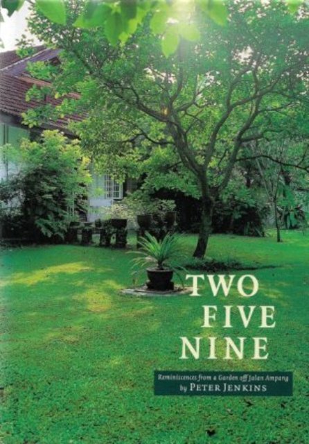 Two Five Nine: Reminiscences from a Garden off Jalan Ampang - Peter J.L Jenkins