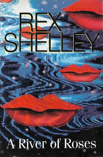 A River of Roses - Rex Shelley