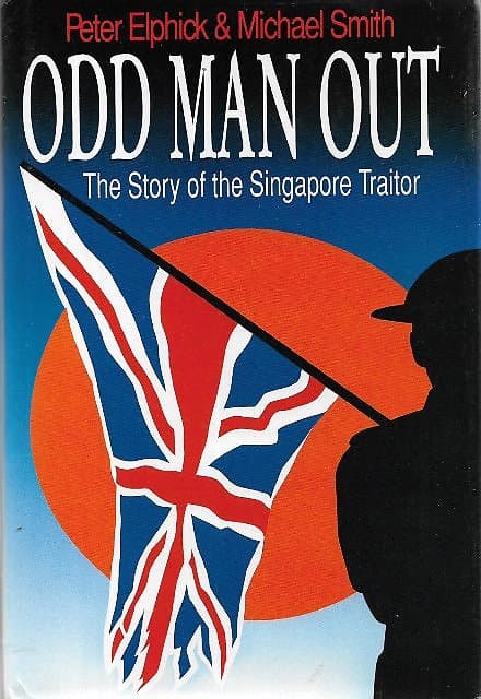 Odd Man Out: The Story of the Singapore Traitor - Michael Elphick & Peter Smith