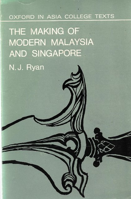 The Making of Modern Malaysia and Singapore- NJ Ryan