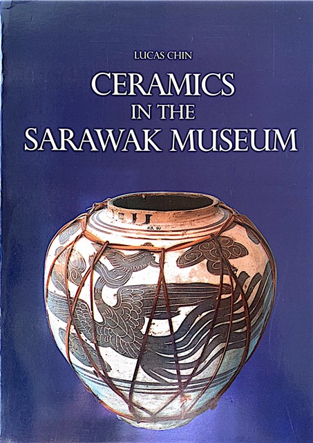 Ceramics in the Sarawak Museum - Lucas Chin