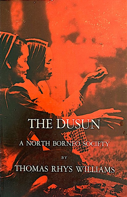 The Dusun: A North Borneo Society - Thomas Rhys Williams