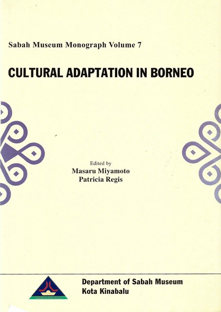 Cultural Adaptation in Borneo - Msaru Miyamoto & Patricia Regis (eds)