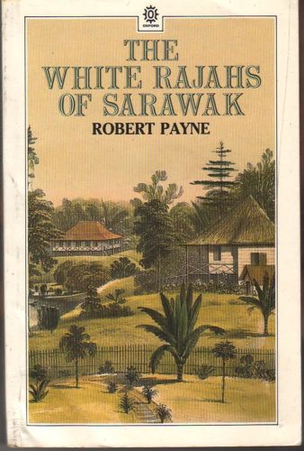 The White Rajahs of Sarawak - Robert Payne