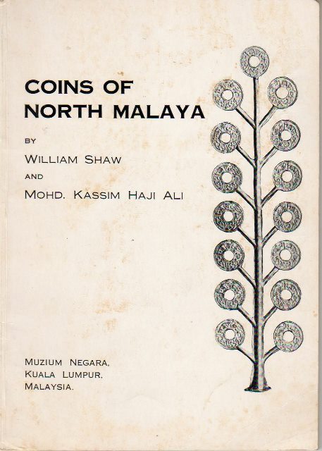Coins of North Malaya - William Shaw & Mohd Kassim Haji Ali