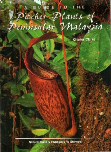 A Pocket Guide: Pitcher Plants of Sarawak - Charles Clarke