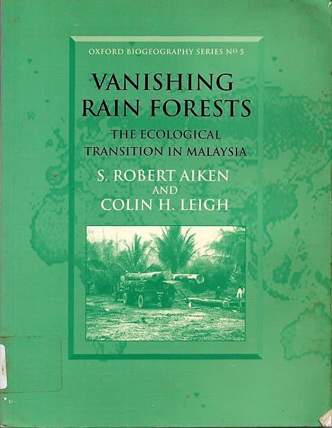 Vanishing Rain Forests: The Ecological Transition in Malaysia - S Robert Aiken & Colin H Leigh