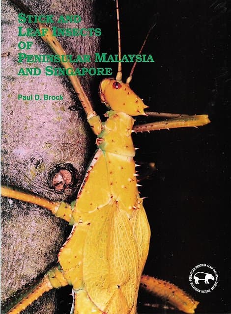 Stick and Leaf Insects of Peninsular Malaysia and Singapore - Paul D Brock
