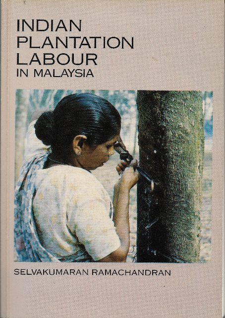 Indian Plantation Labour in Malaysia - Selvakumaran Ramachandran