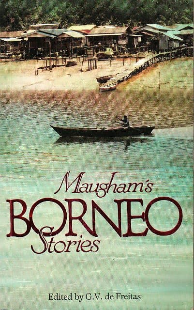 Maugham's Borneo Stories - Somerset Maugham