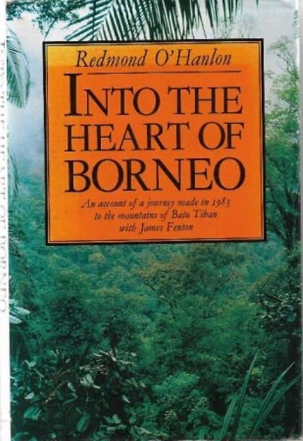Into the Heart of Borneo - Redmond O'Hanlon