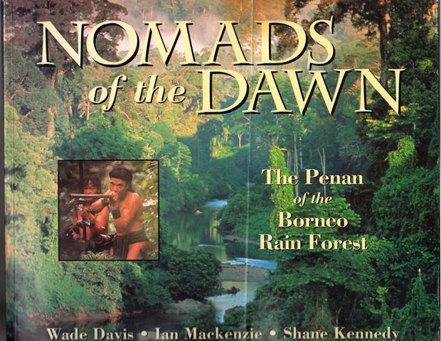 Nomads of the Dawn: The Penan of the Borneo Rain Forest - Wade Davis