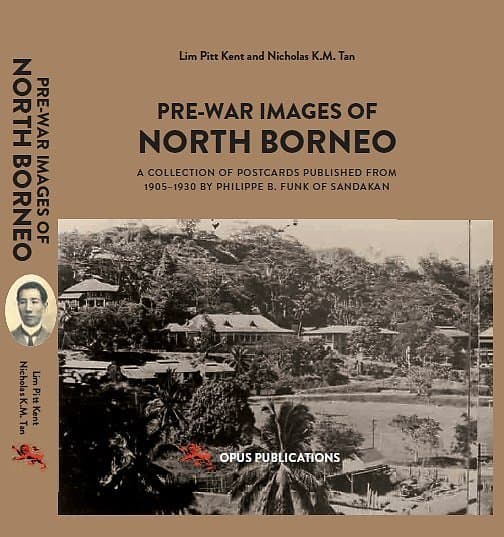 Pre-War Images of North Borneo - Lim Pitt Kent & Nicholas KM Tan