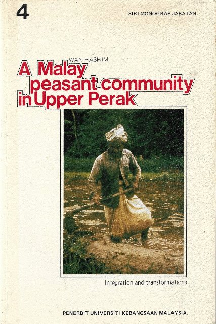 A Malay Peasant Community in Upper Perak - Wan Hashim