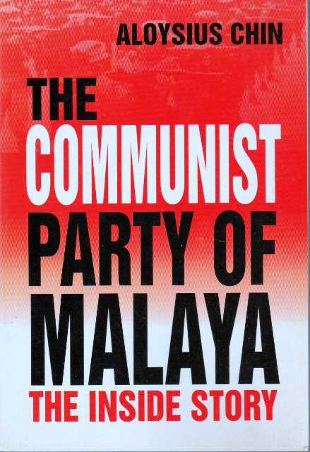 The Communist Party of Malaya: The Inside Story - Aloysius Chin