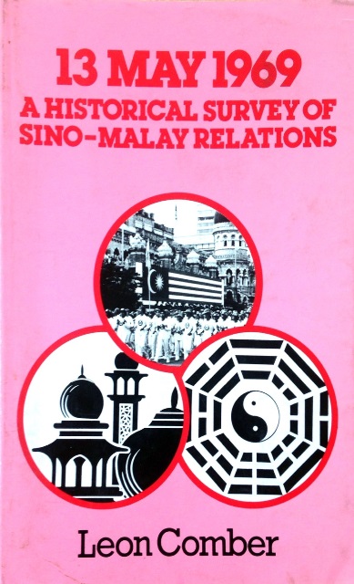 13 May 1969: A Historical Survey of Sino-Malay Relations - Leon Comber