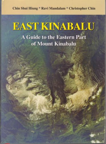 East Kinabalu: A Guide to the Eastern Part of Mount Kinabalu - Chin Shui Hiung