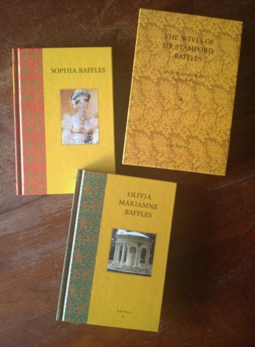 The Wives of Sir Stamford Raffles: Olivia Mariamn? Raffles and Sophia Raffles