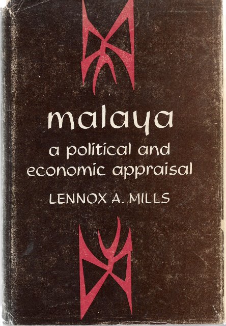 Malaya: A Political and Economic Appraisal  - Lennox A Mills