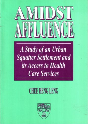Amidst Affluence: A Study of an Urban Squatter Settlement - Chee Heng Leng
