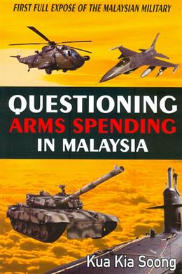 Questioning Arms Spending in Malaysia - Kua Kia Soong
