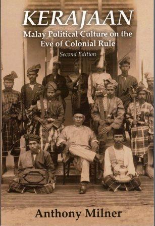 Kerajaan: Malay Political Culture on the Eve of Colonial Rule - Anthony Milner