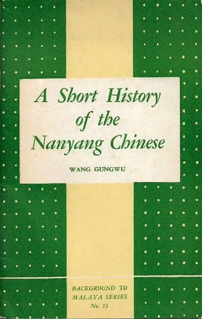 A Short History of of the Nanyang Chinese - Wang Gungwu