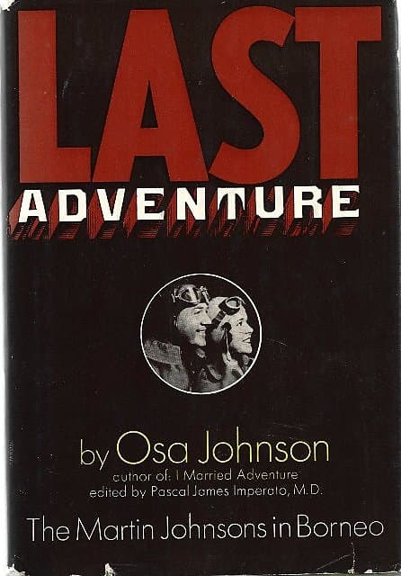 Last Adventure: The Martin Johnsons in Borneo ? Osa Johnson