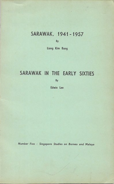 Sarawak, 1941-1957/ Sarawak in the Early Sixties - Liang Kim Bang & Edwin Lee