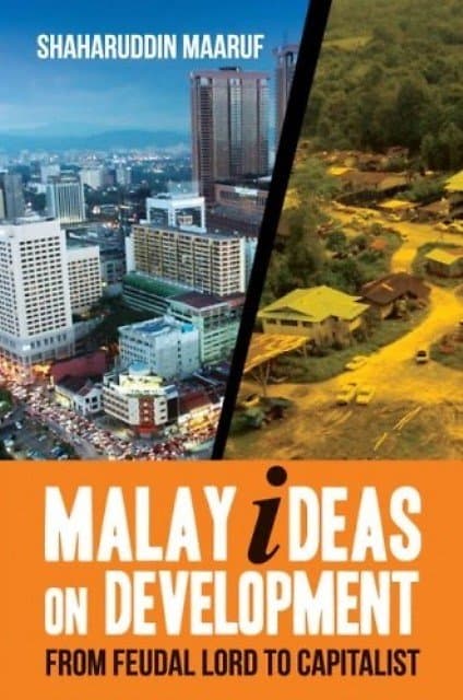 Malay Ideas on Development from Feudal Lord to Capitalist - Shaharuddin Maaruf