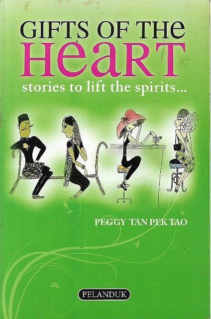 Gifts of the Heart: Stories to Lift the Spirits - Peggy Tan Pek Tao