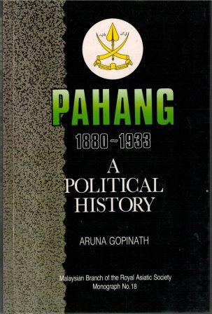 Pahang, 1880-1933: A Political History - Aruna Gopinath