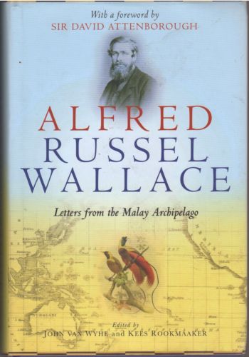 Alfred Russel Wallace: Letters from the Malay Archipelago - J van Wyhe & Anor