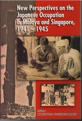 New Perspectives on the Japanese Occupation of Malaya and Singapore 1941-1945