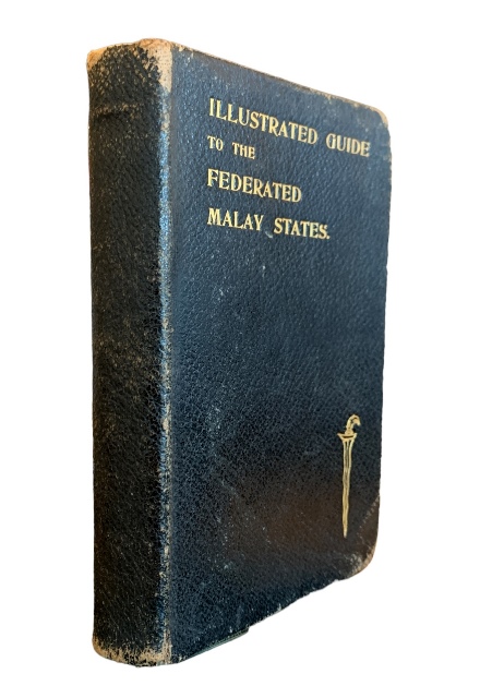 Illustrated Guide to the Federated Malay States - Cuthbert W Harrison