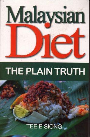 Malaysian Diet: The Plain Truth - Tee E Siong