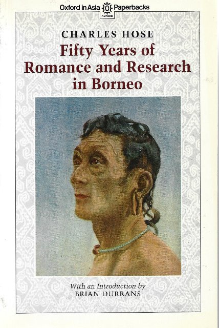 Fifty Years of Romance and Research in Borneo - Charles Hose