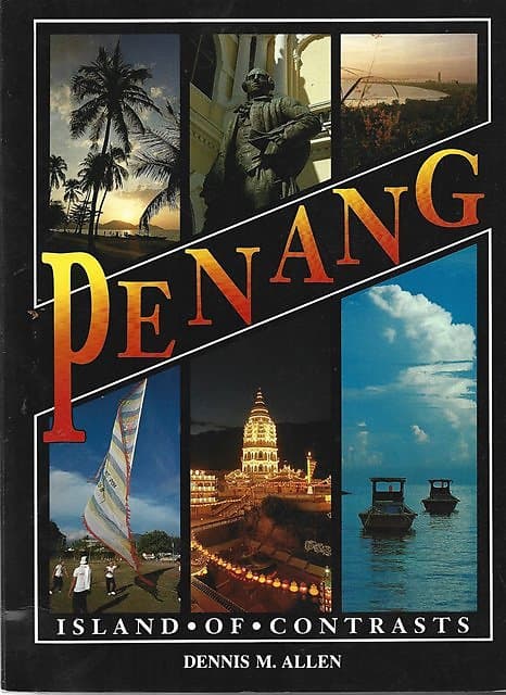Penang: Island of Contrasts - Dennis M Allen