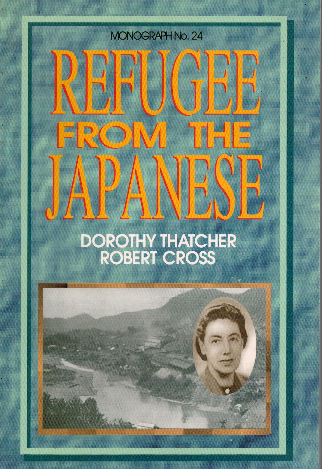 Refugee from the Japanese - Dorothy Thatcher & Robert Cross