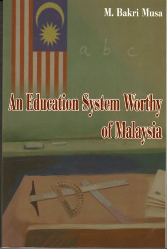 An Education System Worthy of Malaysia - M Bakri Musa