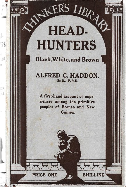 Head-Hunters Black, White and Brown - Alfred C Haddon