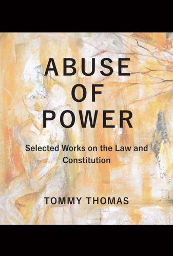 Abuse of Power: Selected Works on the Law and the Constitution - Tommy Thomas