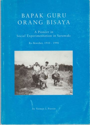Bapak Guru Orang Bisaya: Social Experimentation in Sarawak - Ro Bewsher