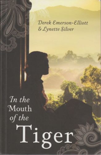 In the Mouth of the Tiger - Derek Emerson-Elliott and Lynette Silver