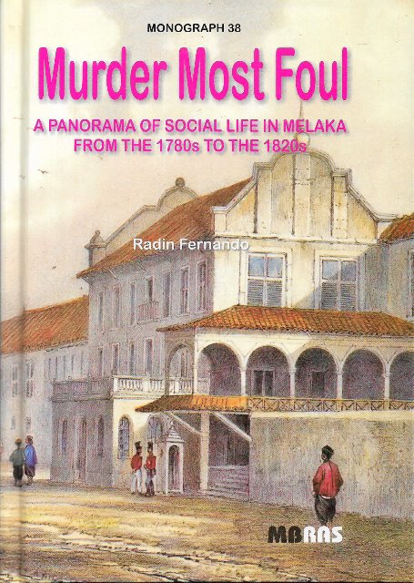 Murder Most Foul: A Panorama of Social Life in Melaka From the 1780s to the 1820s - Radin Fernando