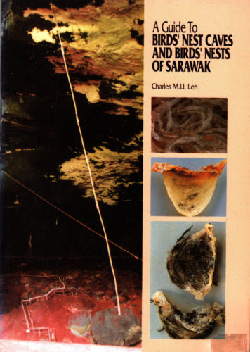 A Guide to Birds' Nest Caves and Birds' Nests of Sarawak - Charles MU Leh