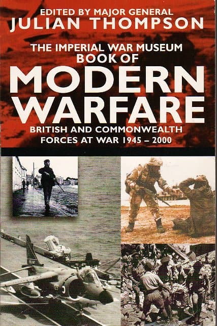 The Imperial War Museum Book of Modern Warfare, 1945-2000 - Julian Thompson (ed)