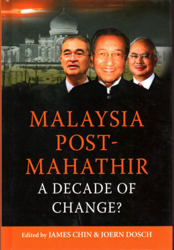 Malaysia Post-Mahathir: A Decade of Change? - James Chin & Joern Dosch (eds)