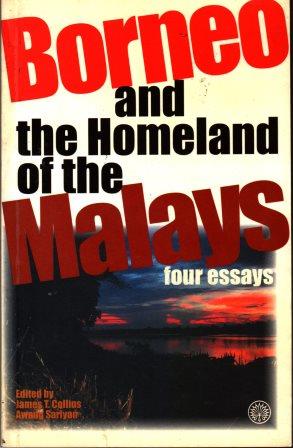 Borneo and the Homeland of the Malays : Four Essays - Collins & Sariyan [eds]